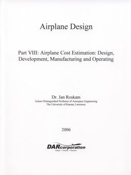 Airplane Design VIII Airplane Cost Estimation: Design, Development, Manufacturing and Operating 2nd 9781884885556 Front Cover
