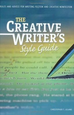 Creative Writer's Style Guide Rules and Advice for Writing Fiction and Creative Nonfiction  9781884910555 Front Cover