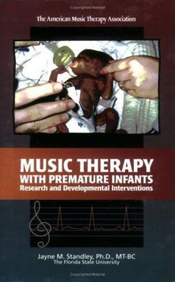 Music Therapy with Premature Infants : Research and Developmental Interventions 1st 9781884914096 Front Cover