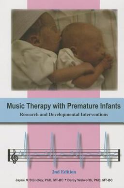 Music Therapy with Premature Infants : Research and Developmental Interventions, 2nd Edition  9781884914256 Front Cover