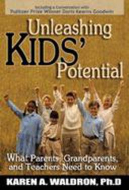 Unleashing Kids' Potential What Parents, Grandparents, and Teachers Need to K  9781885003898 Front Cover