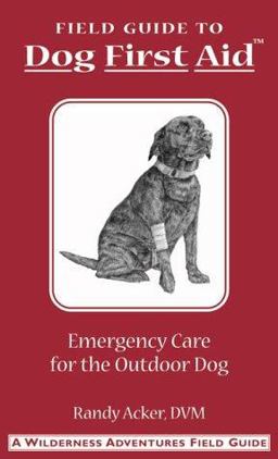 A Field Guide - Dog First Aid