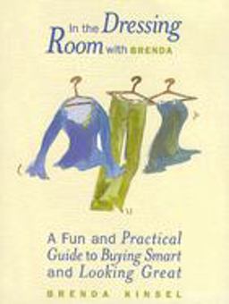 In the Dressing Room with Brenda A Fun and Practical Guide to Buying Smart and Looking Great  9781885171511 Front Cover