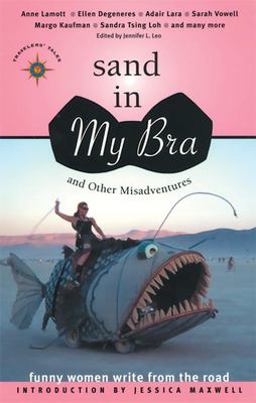 Sand in My Bra and Other Misadventures Funny Women Write from the Road  9781885211927 Front Cover