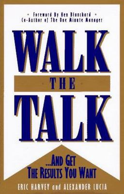 Walk the Talk And Get the Results You Want 2nd 9781885228253 Front Cover