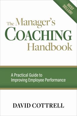 Manager's Coaching Handbook A Practical Guide to Improving Employee Performance 2nd 9781885228468 Front Cover