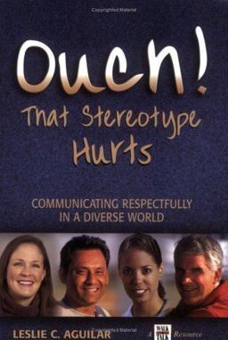 Ouch! That Stereotype Hurts Communicating Respectfully in A Diverse World  9781885228727 Front Cover
