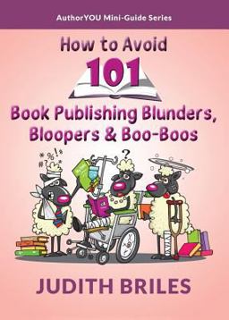 How to Avoid 101 Book Publishing Blunders, Bloopers & Boo-Boos