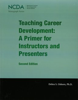 Teaching Career Development A Primer for Instructors and Presenters 2016 9781885333537 Front Cover