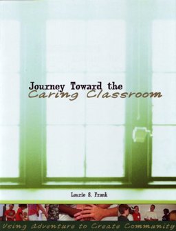 Journey Toward the Caring Classroom Using Adventure to Create Community in the Classroom 2nd 9781885473608 Front Cover