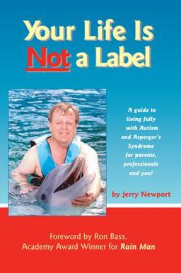 Your Life Is Not a Label A Guide to Living Fully with Autism and Asperger's Syndrome for Parents, Professionals and You!  9781885477774 Front Cover