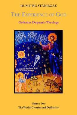Experience of God Orthodox Dogmatic Theology: The World, Creation and Deification  9781885652416 Front Cover