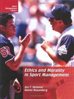 Ethics and Morality in Sport Management, 2nd Edition 2nd 9781885693464 Front Cover