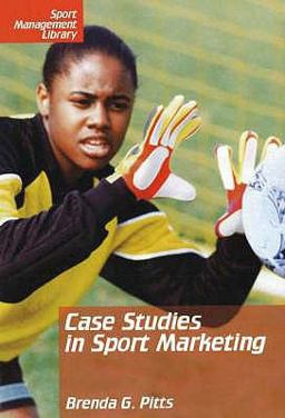Case Studies in Sport Marketing  9781885693471 Front Cover