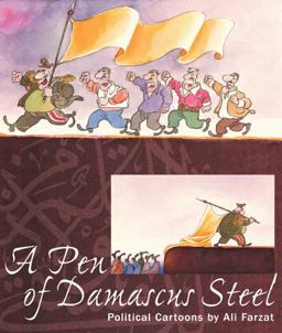 Pen of Damascus Steel The Political Cartoons of an Arab Master  9781885942388 Front Cover