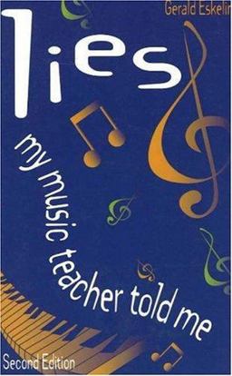 Lies My Music Teacher Told Me Music Theory for Grownups 2nd 9781886209251 Front Cover