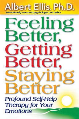 Feeling Better, Getting Better, Staying Better Profound Self-Help Therapy for Your Emotions  9781886230354 Front Cover