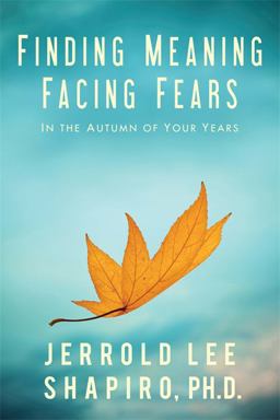 Finding Meaning, Facing Fears In the Autumn of Your Years (45-65)  9781886230965 Front Cover