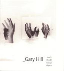 Gary Hill: Hand Heard/Liminal Object Gary Hill: Hand Heard/Liminal Object