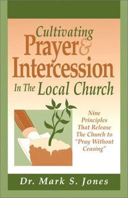 Cultivating Prayer and Intercession in the Local Church