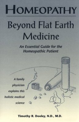 Homeopathy : Beyond Flat Earth Medicine: An Essential Guide for the Homeopathic Patient  9781886893009 Front Cover