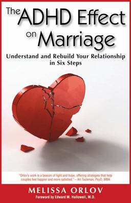 ADHD Effect on Marriage Understand and Rebuild Your Relationship in Six Steps  9781886941977 Front Cover