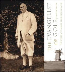 Evangelist of Golf The Story of Charles Blair Macdonald  9781886947207 Front Cover