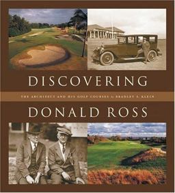 Discovering Donald Ross The Architect and His Golf Courses  9781886947559 Front Cover