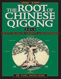 Root of Chinese Qigong 2nd. Ed Secrets of Health, Longevity, and Enlightenment 2nd 9781886969506 Front Cover