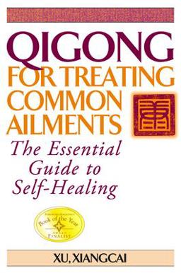 Qigong for Treating Common Ailments The Essential Guide to Self Healing 2nd 9781886969704 Front Cover