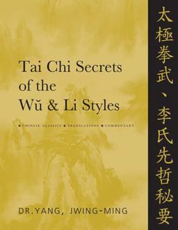 Tai Chi Secrets of the Wu and Li Styles Chinese Classics, Translations, Commentary  9781886969988 Front Cover