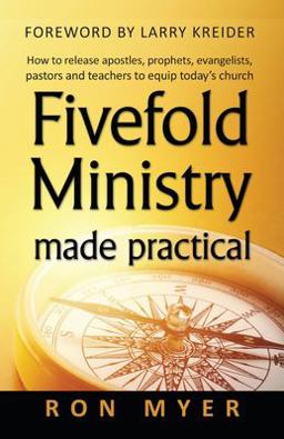 Fivefold Ministry Made Practical How to Release Apostles, Prophets, Evangelists, Pastors and Teachers to Equip Today's Church  9781886973572 Front Cover