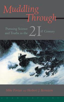 Muddling Through Pursuing Science and Truth in the Twenty-First Century  9781887178488 Front Cover