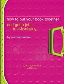 How to Put Your Book Together and Get a Job in Advertising