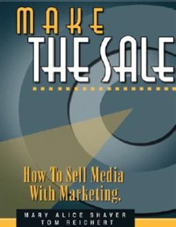 Make the Sale! How to Sell Media With Marketing  9781887229166 Front Cover