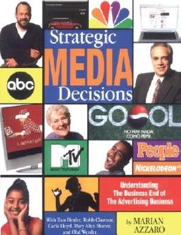 Strategic Media Decisions Understanding the Business End of the Advertising Business 2nd 9781887229333 Front Cover