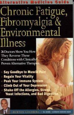 Alternative Medicine Guide to Chronic Fatigue, Fibromyalgia and Environmental Illness 2nd 9781887299114 Front Cover