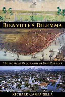 Bienville's Dilemma A Historical Geography of New Orleans  9781887366854 Front Cover