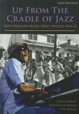 Up from the Cradle of Jazz : New Orleans Music since World War II  9781887366878 Front Cover
