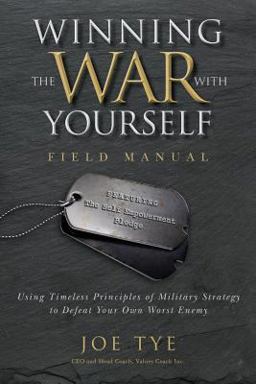 Winning the War with Yourself Using Timeless Principles of Military Strategy to Defeat Your Own Worst Enemy  9781887511377 Front Cover