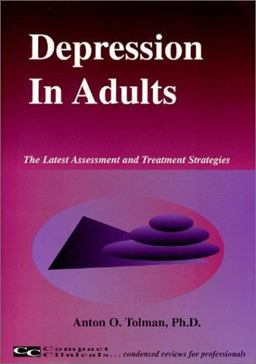 Depression in Adults The Latest Assessment and Treatment Strategies for Major Depressive Disorders 2nd 9781887537162 Front Cover