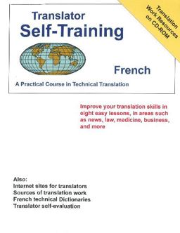 Translator Self-Training Program French A Practical Course in Technical Translation  9781887563055 Front Cover