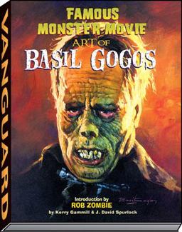 Famous Monster Movie Art of Basil Gogos Famous Monster Movie Art of Basil Gogos