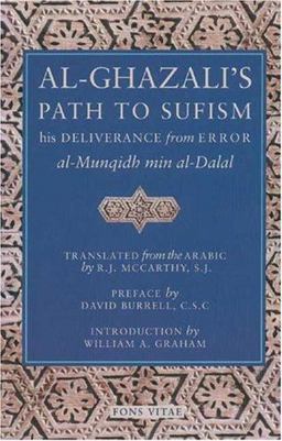 Al-Ghazali's Path to Sufism His Deliverance from Error (al-Munqidh Min Al-Dalal) and Five Key Texts 2nd 9781887752305 Front Cover
