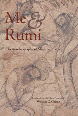 Me and Rumi The Autobiography of Shams-I Tabrizi  9781887752527 Front Cover