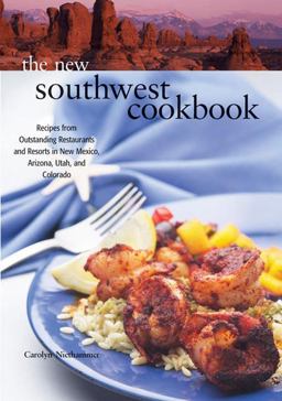New Southwest Cookbook Recipes from Outstanding Restaurants and Resorts in New Mexico, Arizona, Utah, and Colorado  9781887896788 Front Cover
