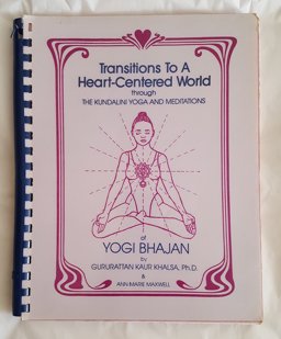 Transitions to a Heart-Centered World Through the Kundaline Yoga and Meditations of Yogi Bhajan  9781888029024 Front Cover