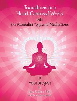 Transitions to a Heart Centered World With the Kundalini Yoga and Meditations of Yogi Bhajan 2nd 9781888029123 Front Cover
