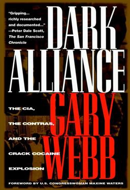 Dark Alliance The CIA, the Contras, and the Crack Cocaine Explosion 2nd 9781888363937 Front Cover