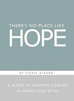 There's No Place Like Hope A Guide to Beating Cancer in Mind-Sized Bites  9781888387414 Front Cover